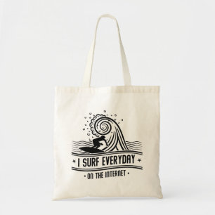 I Surf Everyday On The Internet Tote Bag