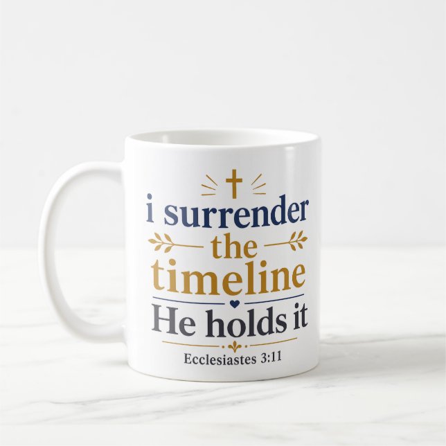 I Surrender The Timeline He Holds Scripture Quote Coffee Mug (Left)
