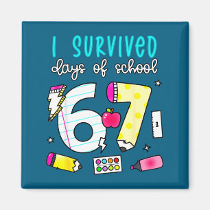 I Survived 100 Days Of 67 100th Day Of School Teac Magnet