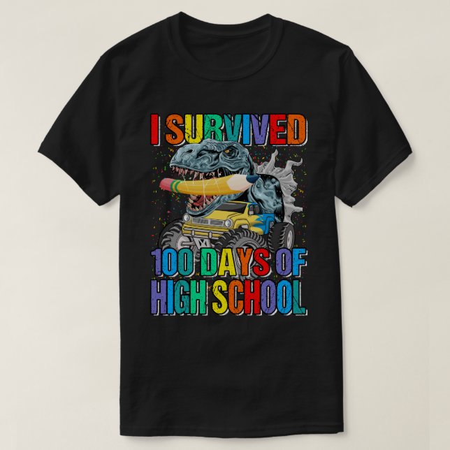 I Survived 100 Days Of High School Monster Truck D T-Shirt (Design Front)