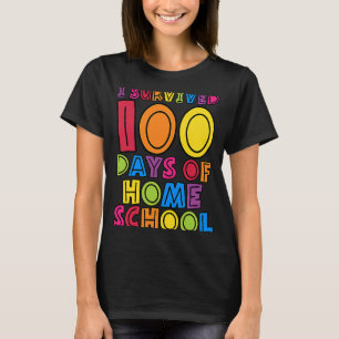 I Survived 100 Days of Home School Teachers Kids S T-Shirt