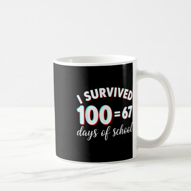I Survived 100 Days Of School Funny 67 Meme Math T Coffee Mug (Right)
