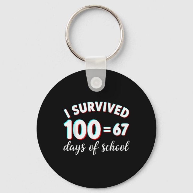 I Survived 100 Days Of School Funny 67 Meme Math T Key Ring (Front)