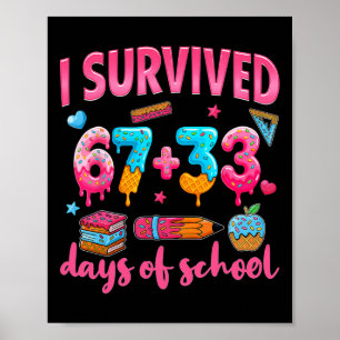 I Survived 100 Days Of School. I Survived 67 Days Poster