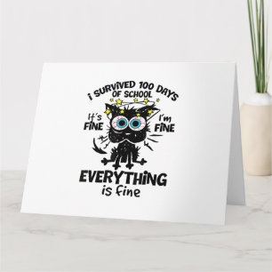 I Survived 100 Days Of School It's Fine I'm Fine 1 Card