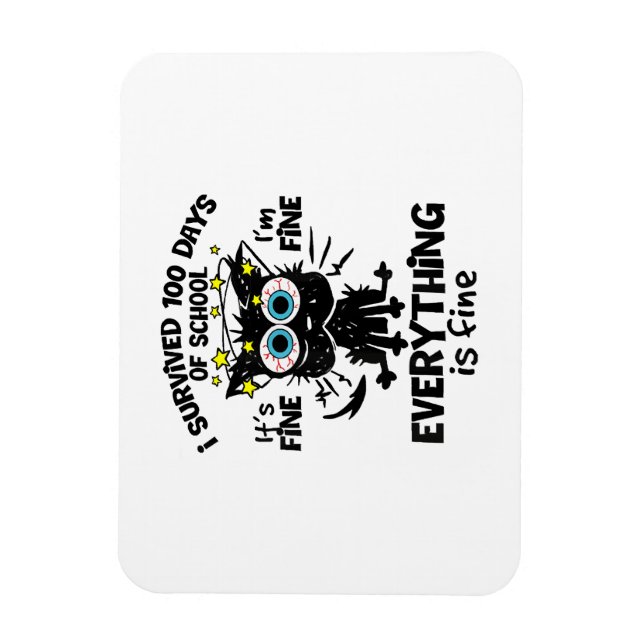 I Survived 100 Days Of School It's Fine I'm Fine 1 Magnet (Vertical)