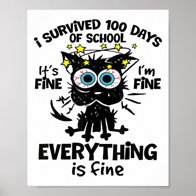 I Survived 100 Days Of School It's Fine I'm Fine 1 Poster (Front)
