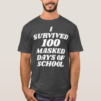 I survived 100 masked days of school 1 T-Shirt