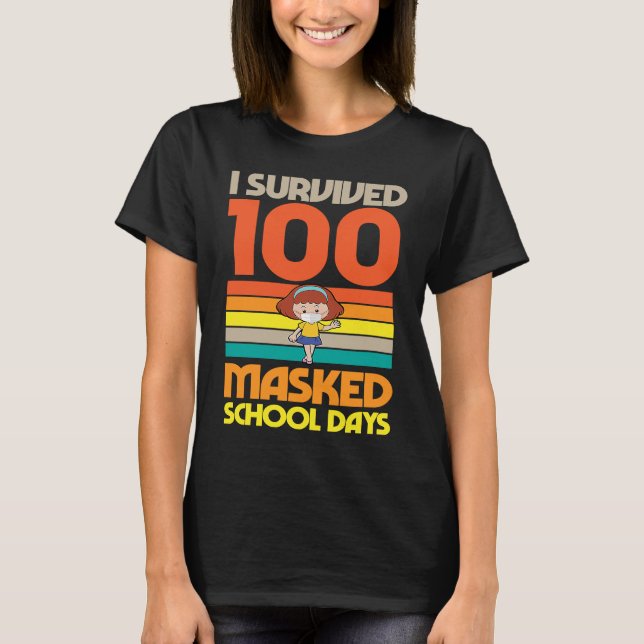 I Survived 100 Masked School Days 100 Days Of Scho T-Shirt (Front)