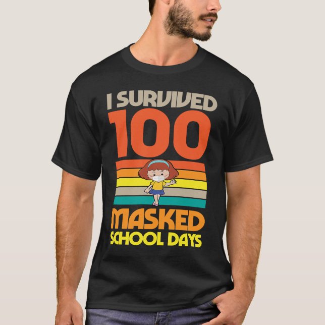 I Survived 100 Masked School Days 100 Days Of Scho T-Shirt (Front)