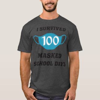 I survived 100 masked school days 100th day of sch T-Shirt