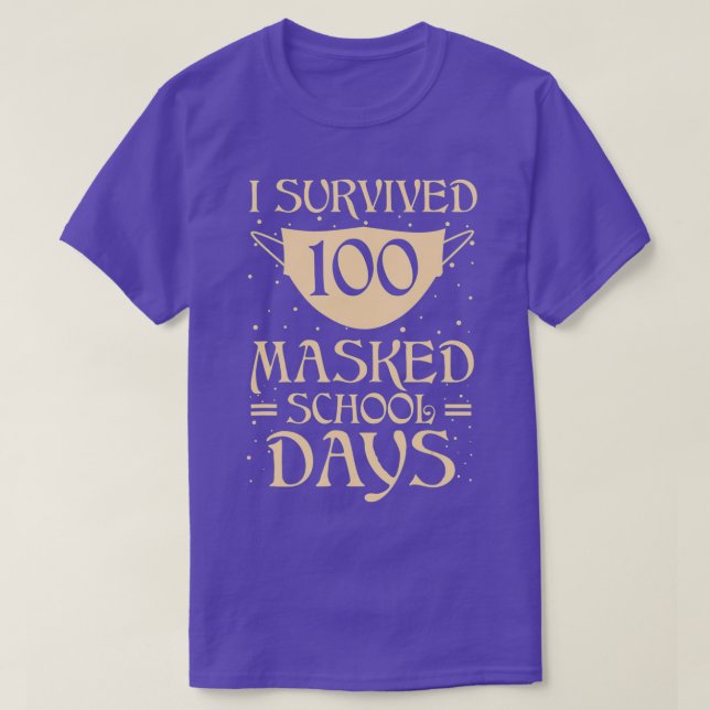 I Survived 100 Masked School Days For Teacher And  T-Shirt (Design Front)