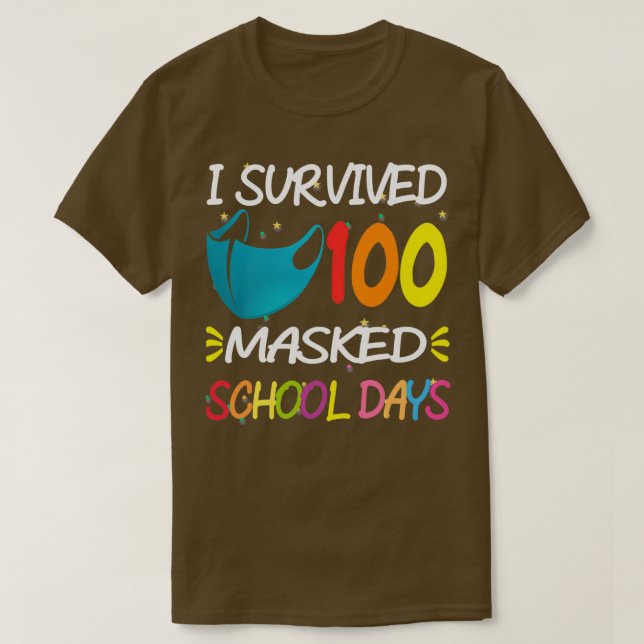 I Survived 100 Masked School Days Funny 100 Days O T-Shirt (Design Front)