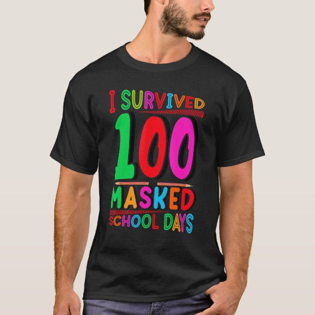 I Survived 100 Masked School Days Happy 100th Day  T-Shirt (Front)