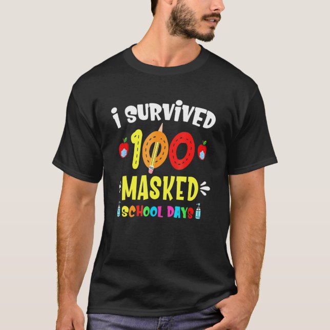 I Survived 100 Masked School Days Teacher Or Stude T-Shirt (Front)