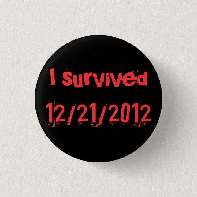 i survived 12/21/2012 3 cm round badge (Front)