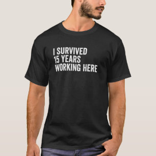 I Survived 15 Years Working Here Funny Retirement T-Shirt