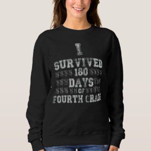 I Survived 180 Days 4th Grade Kids  Last Day Of Sc Sweatshirt