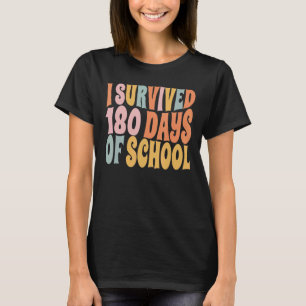 I Survived 180 Days Of School   Happy Last Day Of  T-Shirt