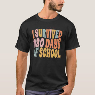 I Survived 180 Days Of School   Happy Last Day Of  T-Shirt
