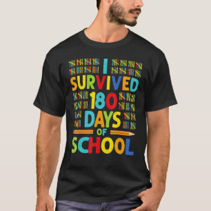 I Survived 180 Days Of School Last Day Teacher Stu T-Shirt