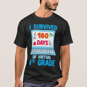 I Survived 180 Days of Virtual 6th Grade Last Day  T-Shirt