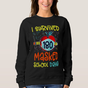 I Survived 180 Masked Days End Of Distance Learnin Sweatshirt