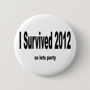 "I Survived 2012" Buttons. 6 Cm Round Badge