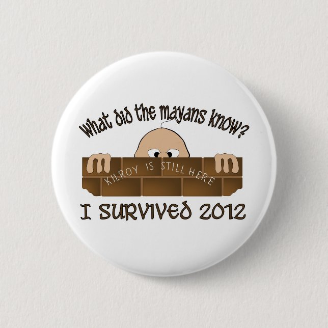 "I Survived 2012" Buttons. 6 Cm Round Badge (Front)