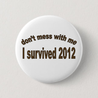 "I Survived 2012" Buttons. 6 Cm Round Badge
