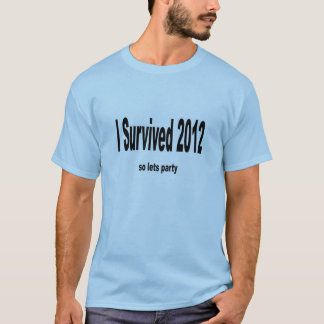 "I Survived 2012" T-Shirt. T-Shirt
