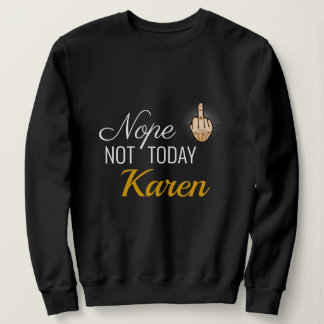 I Survived 2020 - Nope Not Today Karen Sweatshirt