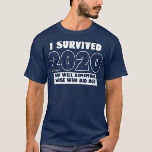 I Survived 2020 Tribute Slogan T-Shirt