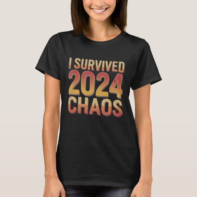 I Survived 2024 Chaos T-Shirt (Front)