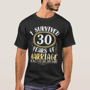I Survived 30 Years Of Marriage Wedding All I Got T-Shirt