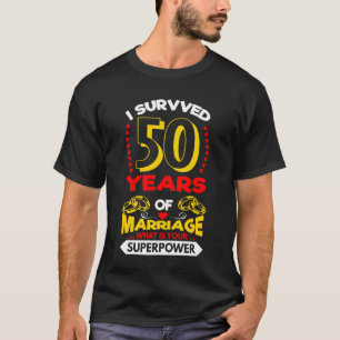 I Survived 50 Years Of Marriage - Anniversary T Sh T-Shirt
