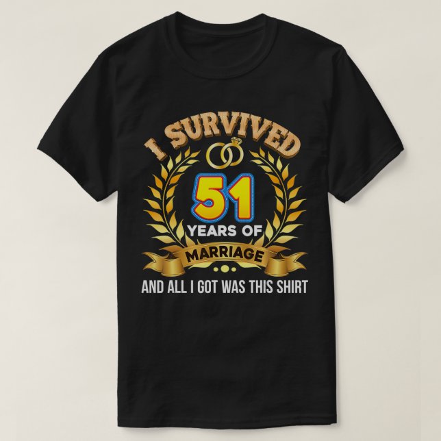I Survived 51 Years Of Marriage 51st Wedding Anniv T-Shirt (Design Front)