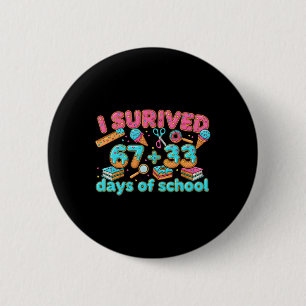 I Survived 67 + 33 Day Of School Funny 67 Six Seve 6 Cm Round Badge