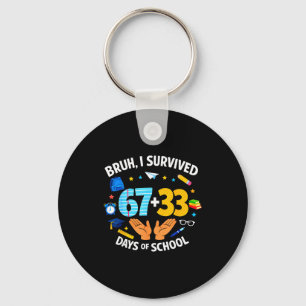 I Survived 67 + 33 Day Of School Funny 6 7 Six Sev Key Ring