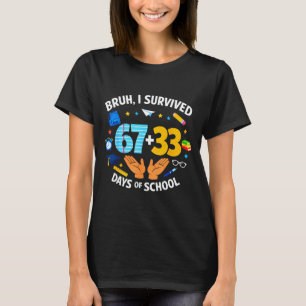 I Survived 67 + 33 Day Of School Funny 6 7 Six Sev T-Shirt