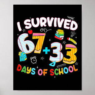 I Survived 67 + 33 Day Of School Six Seven Funny T Poster