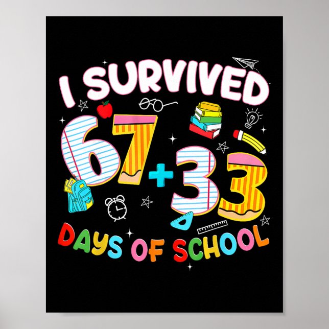 I Survived 67 + 33 Day Of School Six Seven Funny T Poster (Front)