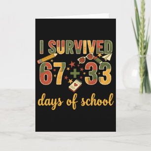 I Survived 67 + 33 Days Of School 100 Days Of Scho Card