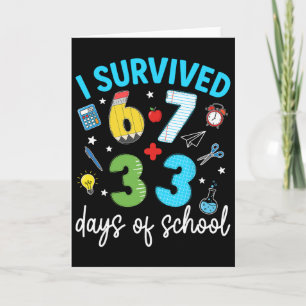 I Survived 67 33 Days Of School 100th Day Teachers Card