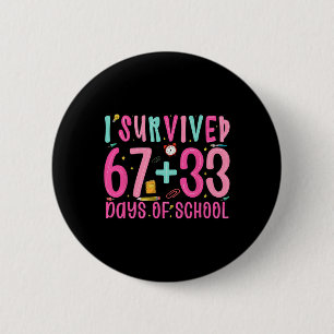 I Survived 67+33 Days Of School Teacher Boys Girls 6 Cm Round Badge
