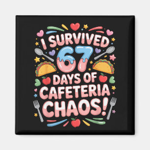 I Survived 67 Days Cafeteria Chaos Six Seven Meme Magnet