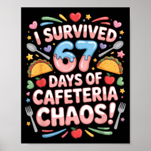 I Survived 67 Days Cafeteria Chaos Six Seven Meme Poster