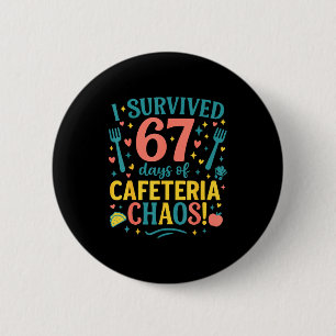 I Survived 67 Days Of Cafeteria Chaos 67 Meme Lunc 6 Cm Round Badge