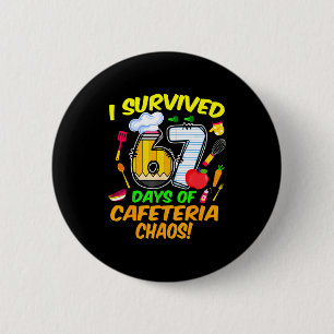 I Survived 67 Days Of Cafeteria Chaos 67 Meme Lunc 6 Cm Round Badge