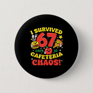 I Survived 67 Days Of Cafeteria Chaos 67 Meme Lunc 6 Cm Round Badge